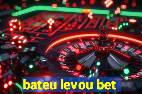 bateu levou bet